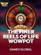 The Finer Reels of Life WOWPOT